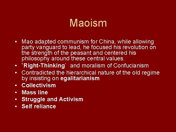 Maoism • Mao adapted communism for China, while allowing party vanguard to lead, he