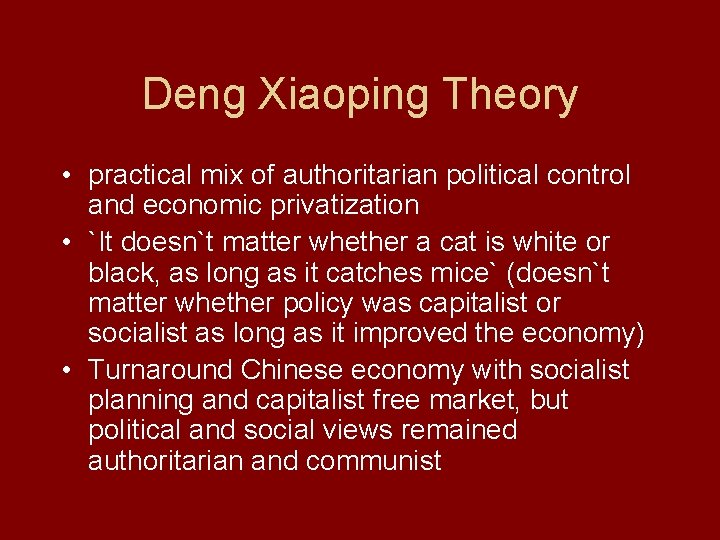 Deng Xiaoping Theory • practical mix of authoritarian political control and economic privatization •