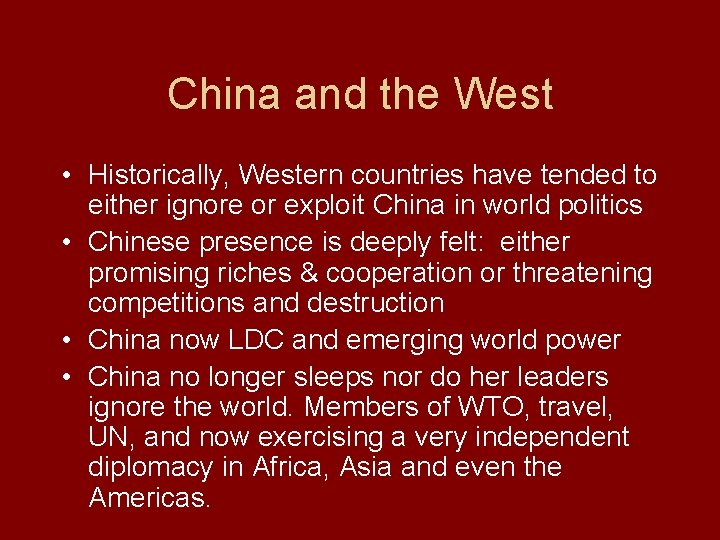 China and the West • Historically, Western countries have tended to either ignore or