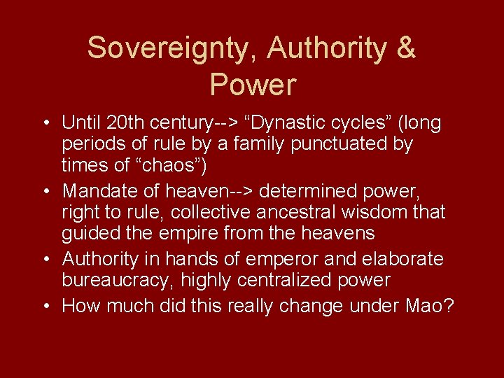 Sovereignty, Authority & Power • Until 20 th century--> “Dynastic cycles” (long periods of