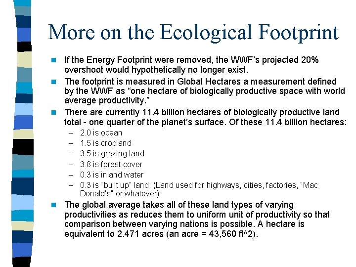 More on the Ecological Footprint If the Energy Footprint were removed, the WWF’s projected