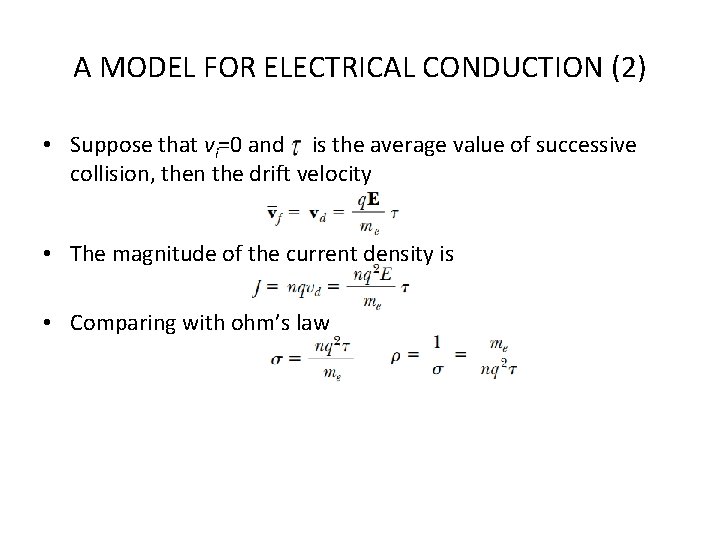 A MODEL FOR ELECTRICAL CONDUCTION (2) • Suppose that vi=0 and is the average