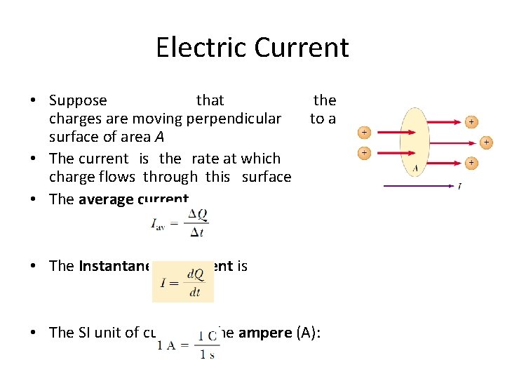 Electric Current • Suppose that charges are moving perpendicular surface of area A •