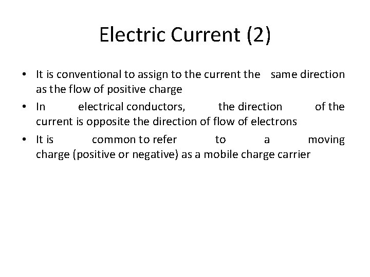 Electric Current (2) • It is conventional to assign to the current the same
