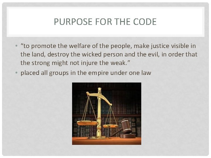 PURPOSE FOR THE CODE • “to promote the welfare of the people, make justice