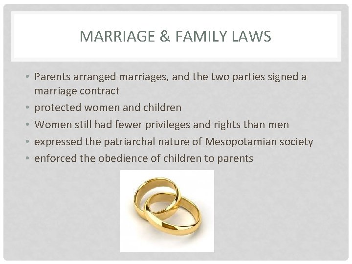MARRIAGE & FAMILY LAWS • Parents arranged marriages, and the two parties signed a