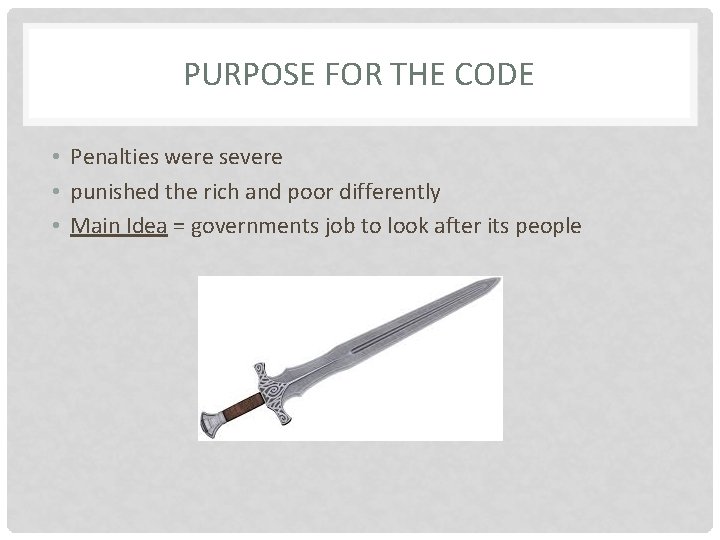 PURPOSE FOR THE CODE • Penalties were severe • punished the rich and poor