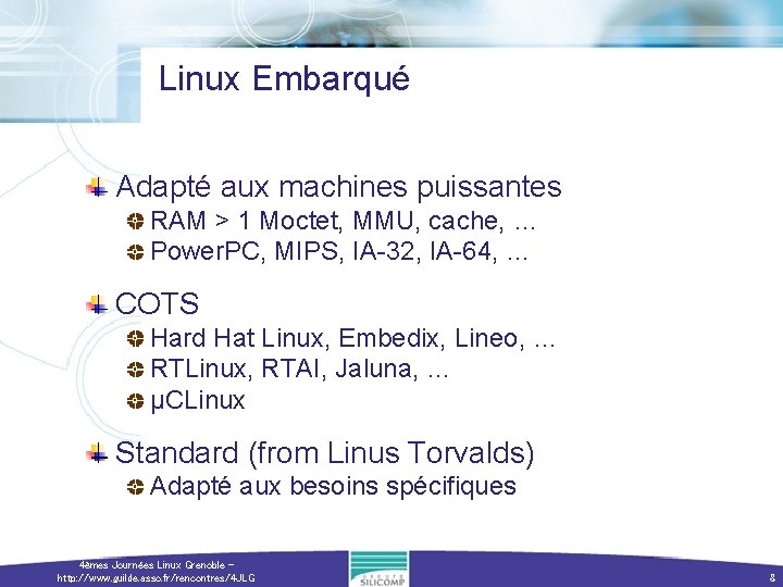 Linux Embarqué Adapté aux machines puissantes RAM > 1 Moctet, MMU, cache, … Power.