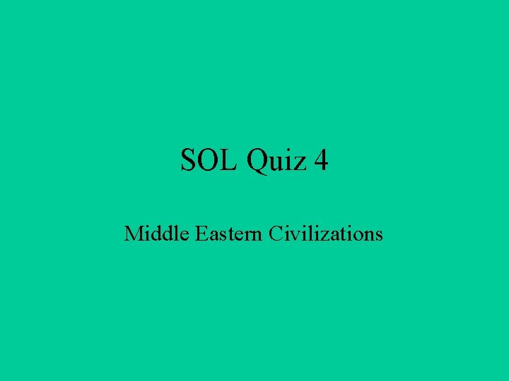 SOL Quiz 4 Middle Eastern Civilizations 