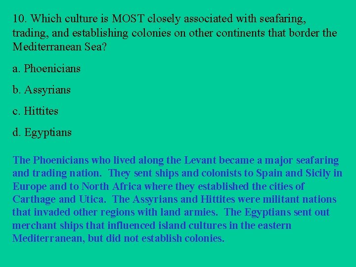 10. Which culture is MOST closely associated with seafaring, trading, and establishing colonies on