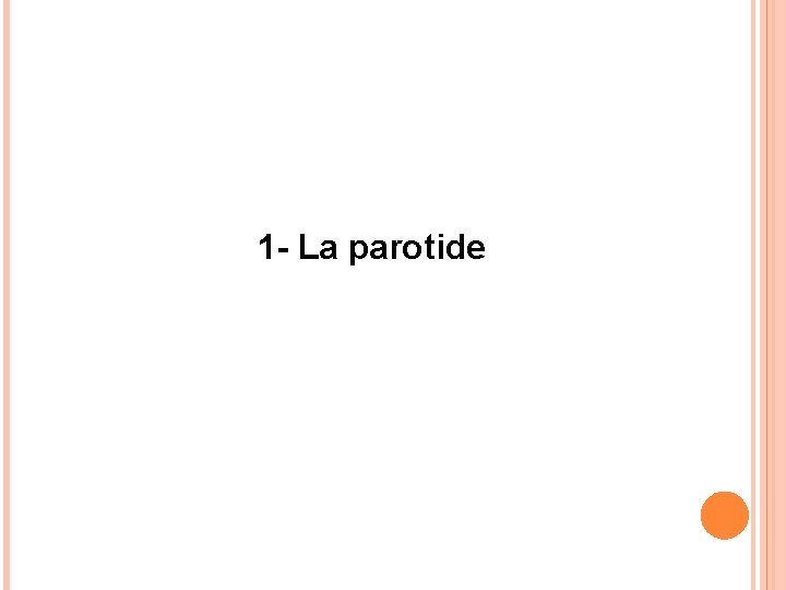 1 - La parotide 1 - La parotide