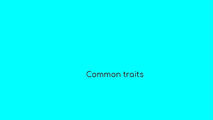 Common traits 