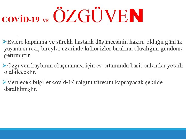 COVİD-19 VE ÖZGÜVEN ØEvlere kapanma ve sürekli hastalık düşüncesinin hakim olduğu günlük yaşantı süreci,