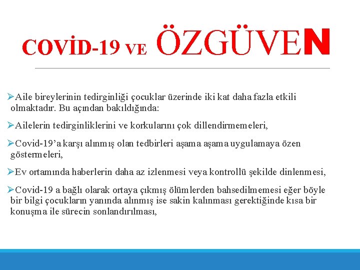 COVİD-19 VE ÖZGÜVEN ØAile bireylerinin tedirginliği çocuklar üzerinde iki kat daha fazla etkili olmaktadır.