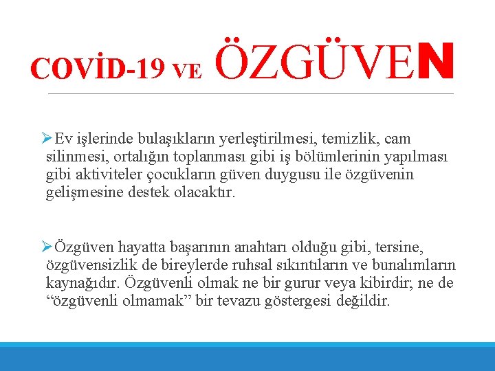 COVİD-19 VE ÖZGÜVEN ØEv işlerinde bulaşıkların yerleştirilmesi, temizlik, cam silinmesi, ortalığın toplanması gibi iş