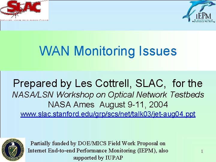 WAN Monitoring Issues Prepared by Les Cottrell, SLAC, for the NASA/LSN Workshop on Optical