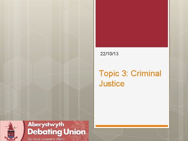22/10/13 Topic 3: Criminal Justice 