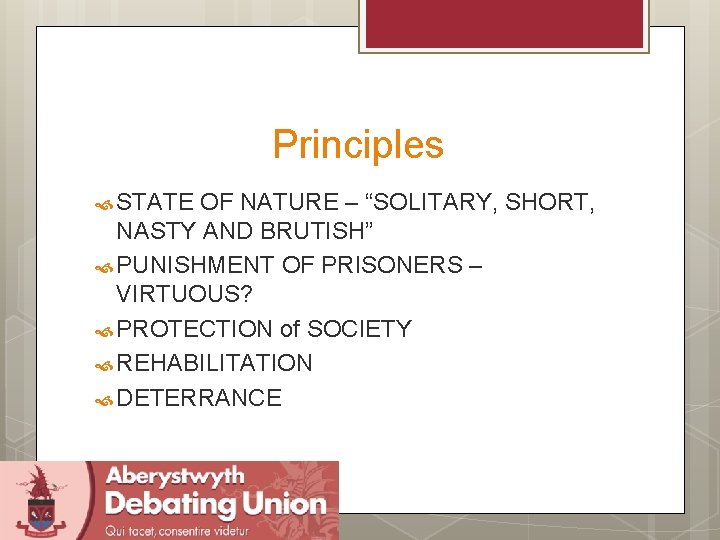 Principles STATE OF NATURE – “SOLITARY, SHORT, NASTY AND BRUTISH” PUNISHMENT OF PRISONERS –