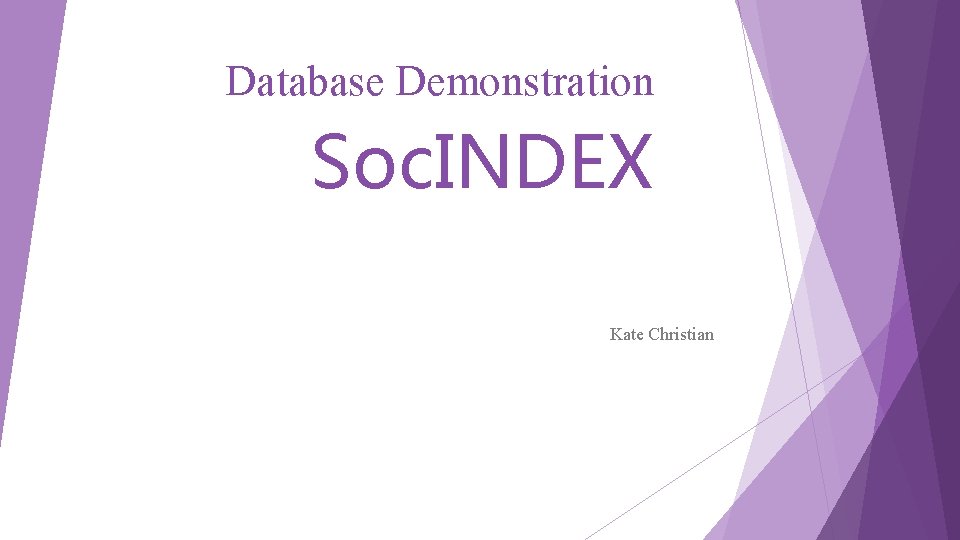 Database Demonstration Soc. INDEX Kate Christian 