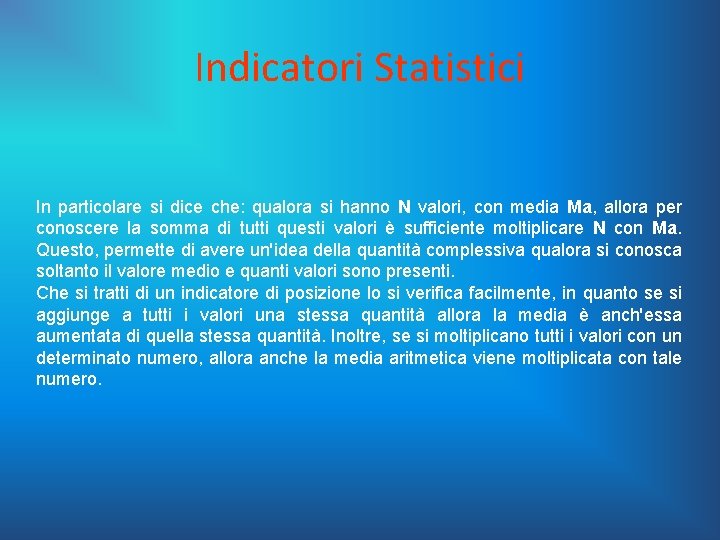 Indicatori Statistici In particolare si dice che: qualora si hanno N valori, con media