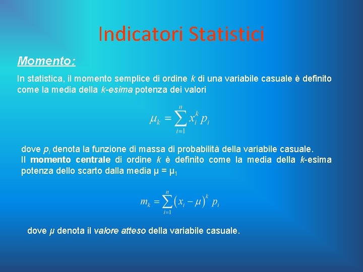 Indicatori Statistici Momento: In statistica, il momento semplice di ordine k di una variabile