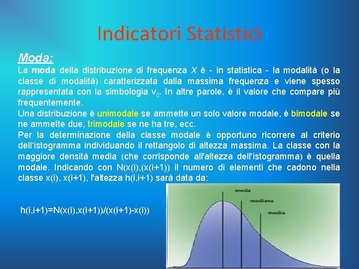 Indicatori Statistici Moda: La moda della distribuzione di frequenza X è - in statistica