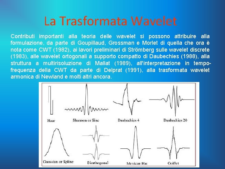 La Trasformata Wavelet Contributi importanti alla teoria delle wavelet si possono attribuire alla formulazione,