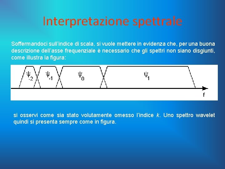 Interpretazione spettrale Soffermandoci sull’indice di scala, si vuole mettere in evidenza che, per una