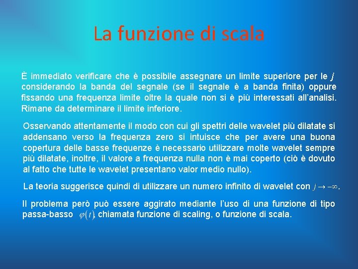 La funzione di scala È immediato verificare che è possibile assegnare un limite superiore