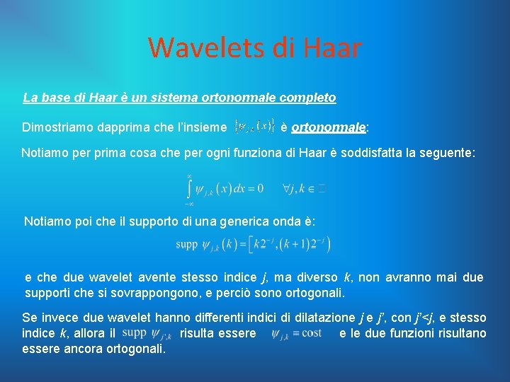 Wavelets di Haar La base di Haar è un sistema ortonormale completo Dimostriamo dapprima