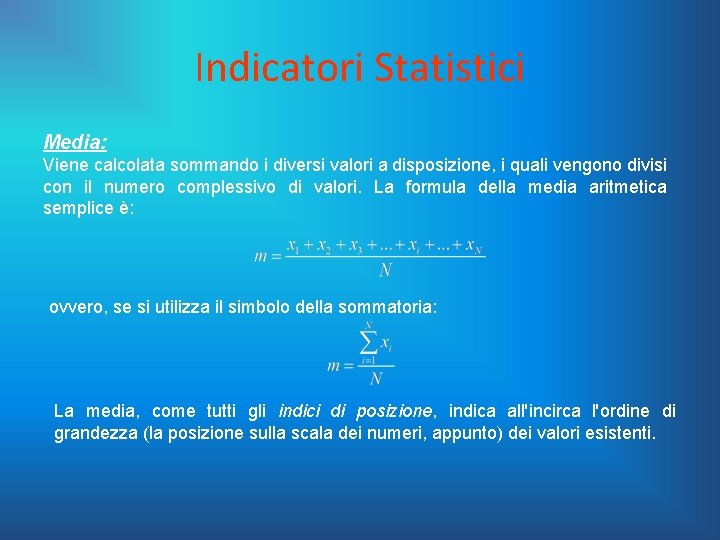 Indicatori Statistici Media: Viene calcolata sommando i diversi valori a disposizione, i quali vengono