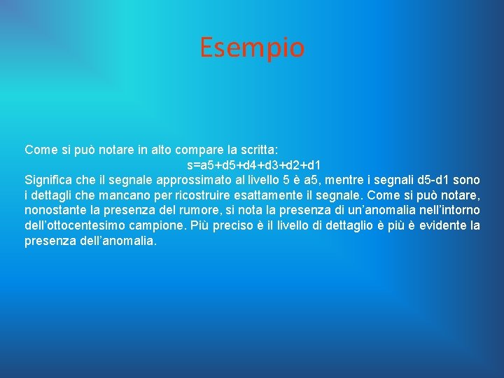 Esempio Come si può notare in alto compare la scritta: s=a 5+d 4+d 3+d