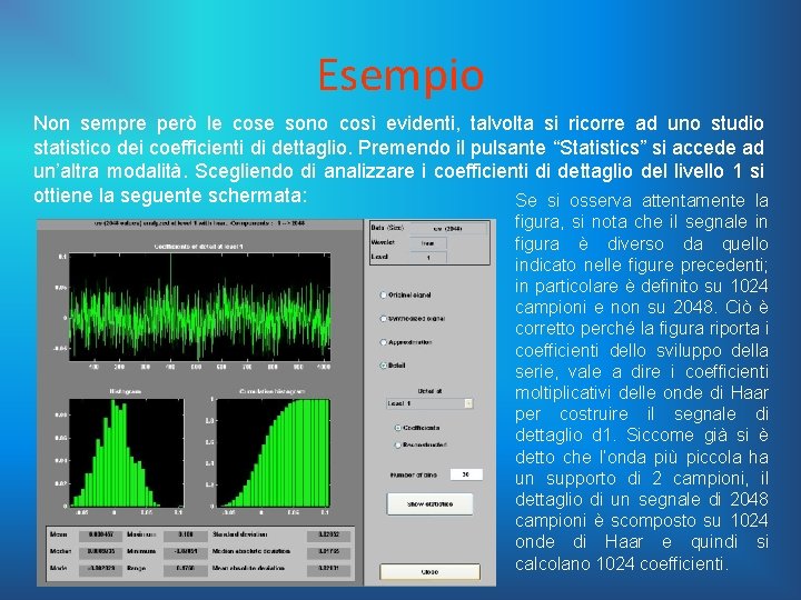 Esempio Non sempre però le cose sono così evidenti, talvolta si ricorre ad uno