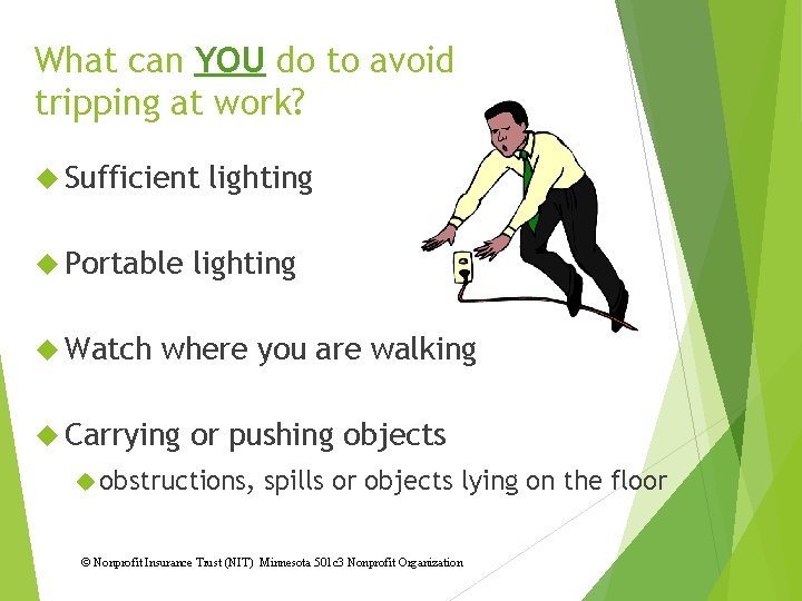 What can YOU do to avoid tripping at work? Sufficient Portable Watch lighting where
