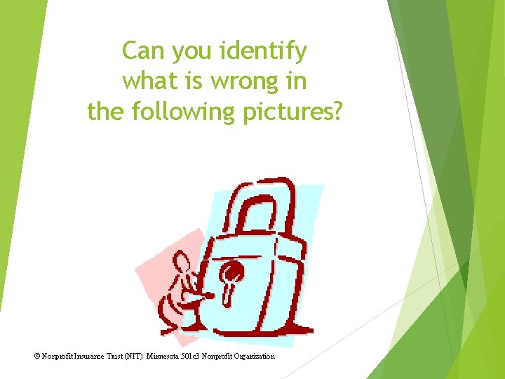 Can you identify what is wrong in the following pictures? © Nonprofit Insurance Trust