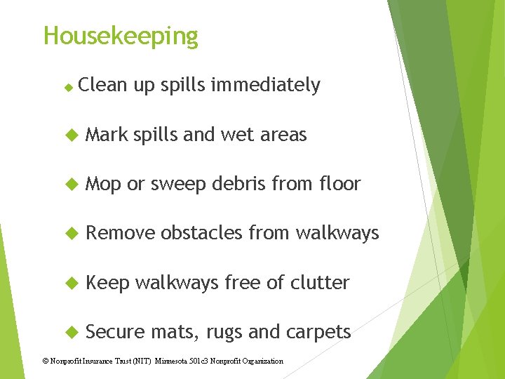 Housekeeping Clean up spills immediately Mark spills and wet areas Mop or sweep debris
