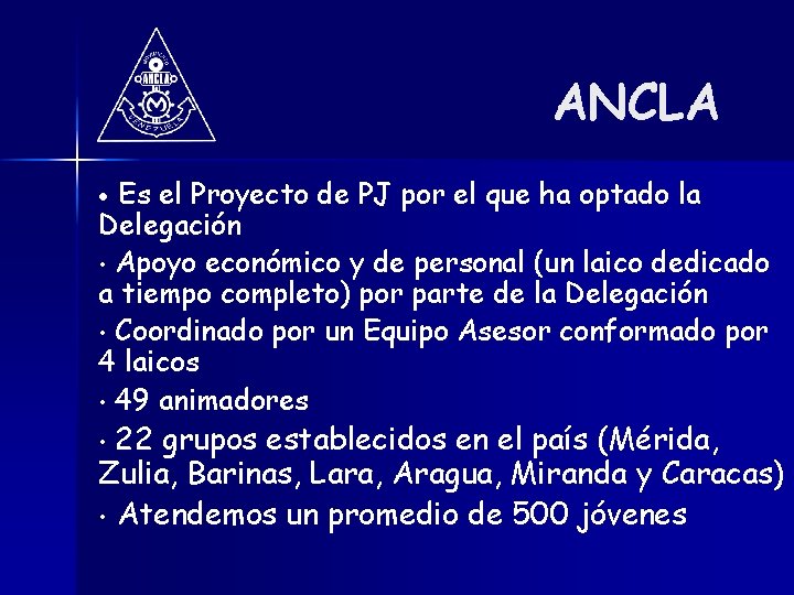 ANCLA Es el Proyecto de PJ por el que ha optado la Delegación •