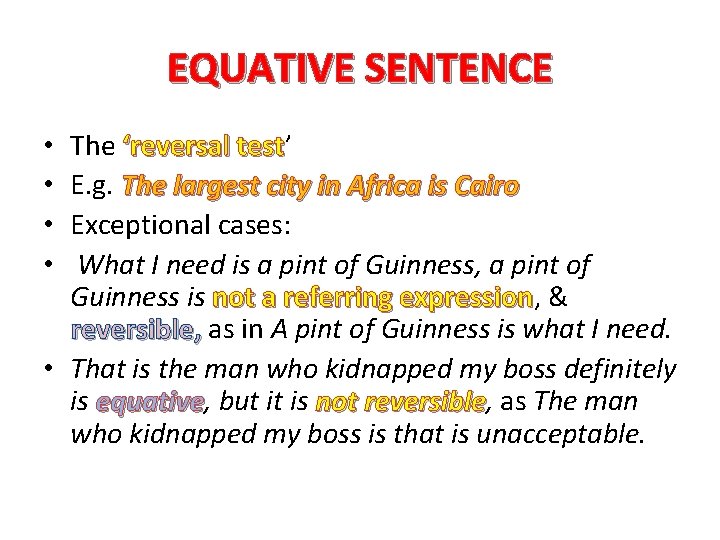 EQUATIVE SENTENCE The ‘reversal test’ test E. g. The largest city in Africa is