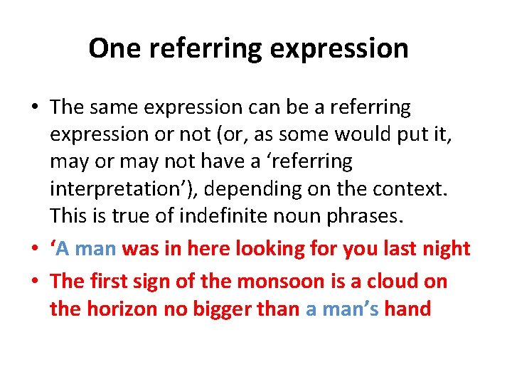 One referring expression • The same expression can be a referring expression or not