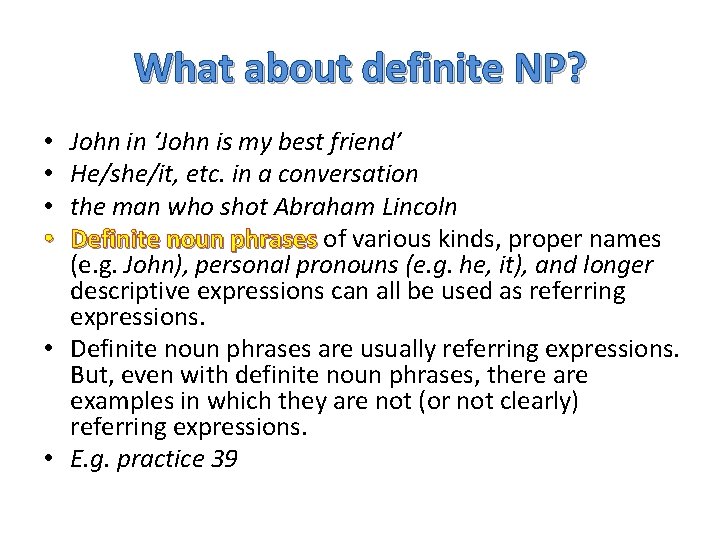 What about definite NP? John in ‘John is my best friend’ He/she/it, etc. in