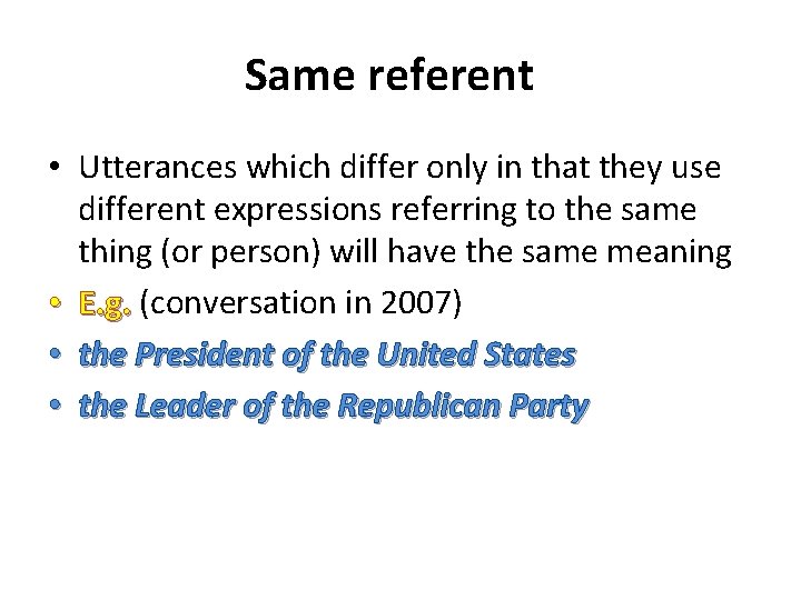 Same referent • Utterances which differ only in that they use different expressions referring