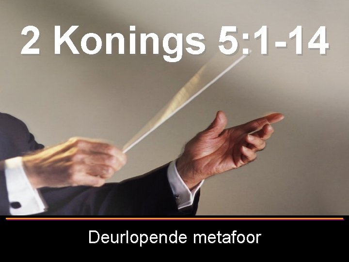 2 Konings 5: 1 -14 Deurlopende metafoor 