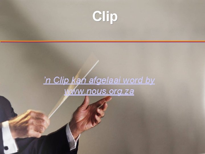 Clip ’n Clip kan afgelaai word by www. nous. org. za 