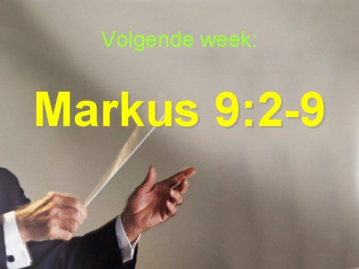 Volgende week: Markus 9: 2 -9 