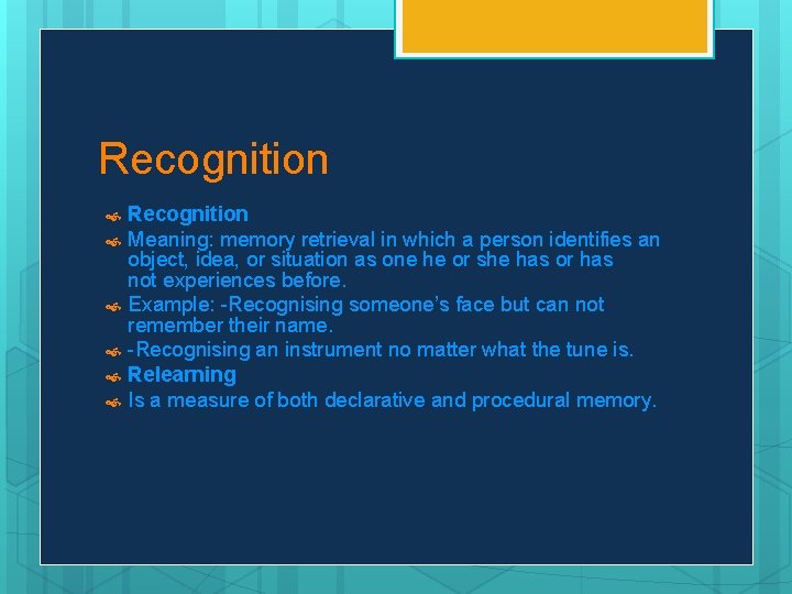 Recognition Recognition Meaning memory retrieval in which a