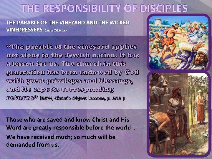 THE RESPONSIBILITY OF DISCIPLES THE PARABLE OF THE VINEYARD AND THE WICKED VINEDRESSERS (Lucas