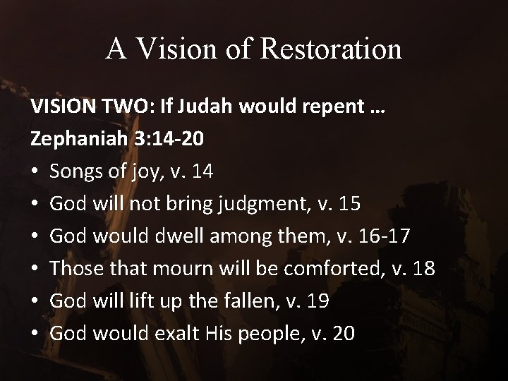 A Vision of Restoration VISION TWO: If Judah would repent … Zephaniah 3: 14