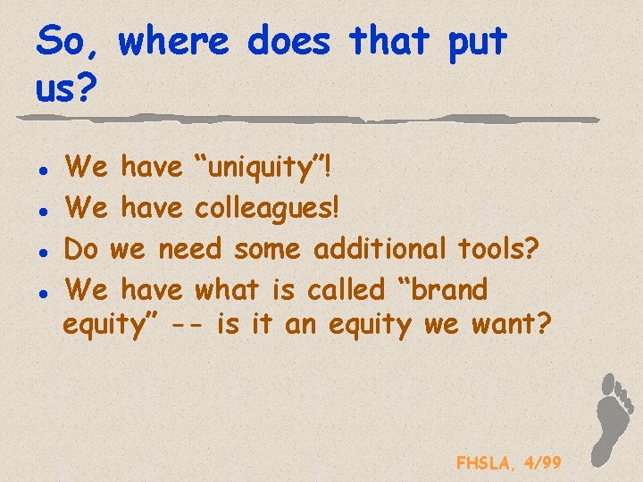 So, where does that put us? l l We have “uniquity”! We have colleagues!