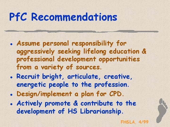 Pf. C Recommendations l l Assume personal responsibility for aggressively seeking lifelong education &