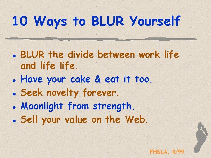 10 Ways to BLUR Yourself l l l BLUR the divide between work life